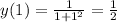 y(1)= \frac{1}{1+ 1^{2} }= \frac{1}{2}