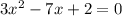 3x^2-7x+2=0 
