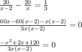 \frac{20}{x-2}- \frac{20}{x} = \frac{1}{3} \\ \\ 
\frac{60x-60(x-2)-x(x-2)}{3x(x-2)} = 0 \\ \\ 
\frac{-x^2+2x+120}{3x(x-2)}=0