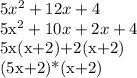 5x^2+12x+4

5x^2+10x+2x+4

5x(x+2)+2(x+2)

(5x+2)*(x+2)