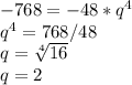 -768=-48*q^4 \\ q^4=768/48 \\ q =\sqrt[4]{16} \\ q=2
