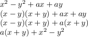 x^2-y^2+ax+ay \\ 
(x-y)(x+y)+ax+ay \\
(x-y)(x+y)+a(x+y) \\ 
a(x+y)+x^2-y^2