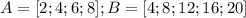 \displaystyle A=[2;4;6;8]; B=[4;8;12;16;20]

