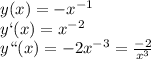 y(x) = -x^{-1} \\ 
y`(x) = x^{-2} \\ 
y``(x) = -2x^{-3} = \frac{-2}{x^3}