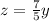 z= \frac{7}{5}
y