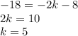 -18=-2k-8\\2k=10\\k=5