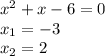x^2+x-6=0 \\
x_1=-3 \\
x_2=2