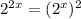 2^{2x} =( 2^{x} ) ^{2} 
