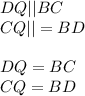 DQ || BC \\
 CQ || =BD \\ \\ 
 DQ = BC \\
 CQ = BD