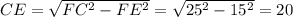 CE=\sqrt{FC^2-FE^2}=\sqrt{25^2-15^2}=20