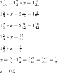 2 \frac{1}{14} - 1\frac{2}{3} *x=1 \frac{5}{21} \\ \\ 
1 \frac{2}{3}*x =2 \frac{1}{14}-1 \frac{5}{21} \\ \\ 
1 \frac{2}{3}*x= 2\frac{3}{42} -1 \frac{10}{42} \\ \\ 
 1 \frac{2}{3}*x= \frac{35}{42} \\ \\ 
 1 \frac{2}{3}*x= \frac{5}{6} \\ \\ 
x= \frac{5}{6} : 1\frac{2}{3} = \frac{5*3}{6*5}= \frac{1*1}{2*1} = \frac{1}{2} \\ \\ 
x=0.5\\ \\