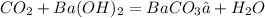 CO_{2}+Ba(OH)_{2}=BaCO_{3}↓+H_{2}O

