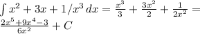 \int {x^2+3x+1/x^3} \, dx = \frac{x^3}{3} + \frac{3x^2}{2}+ \frac{1}{2x^2} = \\
 \frac{2x^5+9x^4-3}{6x^2} +C