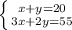 \left \{ {{x+y=20} \atop {3x+2y=55}} \right. 
