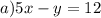 a) 5x-y=12
