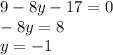 
9 - 8y -17 =0 \\ 
-8y = 8 \\ 
y = -1
