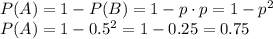 P(A)=1-P(B)=1-p\cdot p=1-p^2
\\\
P(A)=1-0.5^2=1-0.25=0.75