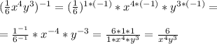 (\frac{1}{6}x^4 y^3) ^{-1} = ( \frac{1}{6})^{1*(-1)} * x^{4*(-1)} * y^{3*(-1)} = \\ \\ 
= \frac{1 ^{-1} }{6^{-1} } *x^{-4} * y ^{-3} = \frac{6*1*1}{1*x^4*y^3} = \frac{6}{x^4y^3}