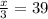 \frac{x}{3}=39
