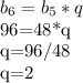 \displaystyle b_6=b_5*q

96=48*q

q=96/48

q=2