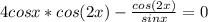 4cosx*cos(2x)- \frac{cos(2x)}{sinx}=0
