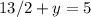 13/2+y=5
