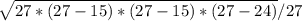 \sqrt{27*(27-15)*(27-15)*(27-24)}/27

