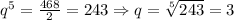 q^5= \frac{468}{2}=243 \Rightarrow q = \sqrt[5]{243} = 3
