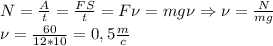 N= \frac{A}{t}= \frac{FS}{t}=F\nu=mg\nu \Rightarrow\nu= \frac{N}{mg} \\
\nu= \frac{60}{12*10}=0,5 \frac{m}{c}