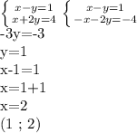 \left \{ {{x-y=1} \atop {x+2y=4}} \right. 
 \left \{ {{x-y=1} \atop {-x-2y=-4}} \right. 

-3y=-3

y=1

x-1=1

x=1+1

x=2

(1 ; 2)


