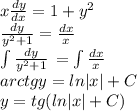 x \frac{dy}{dx}=1+ y^{2} \\ \frac{dy}{y ^{2} +1} = \frac{dx}{x} \\ \int {\frac{dy}{y ^{2} +1}} \, = \int {\frac{dx}{x}} \, \\ arctgy=ln|x|+C \\ y=tg(ln|x|+C)
