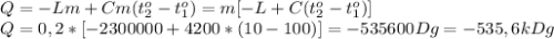 Q=-Lm+Cm(t_2^o-t_1^o)=m[-L+C(t_2^o-t_1^o)]\\
Q=0,2*[-2300000+4200*(10-100)]=-535600Dg=-535,6kDg