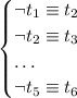 \begin{cases}
\lnot t_1\equiv t_2\\
\lnot t_2\equiv t_3\\
\dots\\
\lnot t_5\equiv t_6
\end{cases}