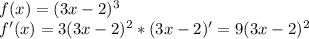 f(x)=(3x-2)^3 \\
f'(x)=3(3x-2)^2 * (3x-2)'=9(3x-2)^2