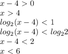 x-4\ \textgreater \ 0\\x\ \textgreater \ 4\\
log_2(x-4)\ \textless \ 1\\
log_2(x-4)\ \textless \ log_22\\
x-4\ \textless \ 2\\
x\ \textless \ 6