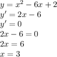 y=x^2-6x+2 \\
y'=2x-6 \\y'=0\\
2x-6=0 \\
2x=6 \\
x=3
