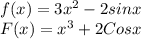 f(x)=3x^2-2sinx \\
F(x)=x^3+2Cosx\\