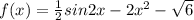 f(x)= \frac{1}{2}sin2x-2 x^{2}- \sqrt{6}