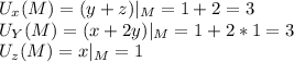 U_x(M)=(y+z)|_M=1+2=3\\
U_Y(M)=(x+2y)|_M=1+2*1=3\\
U_z(M)=x|_M=1