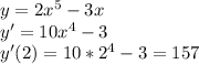 y=2x^5-3x\\
y'=10x^4-3\\
y'(2)=10*2^4-3=157