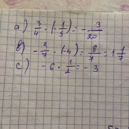 1) умножить а)3/4 *(-1/5) в) -2/7 * (-4) с) -6 * 1/2