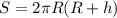 S=2 \pi R(R+h)
