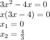 3x^2-4x=0\\
x(3x-4)=0\\
x_1=0\\
x_2= \frac{4}{3}