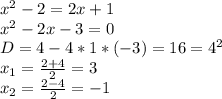 x^2-2=2x+1
\\x^2-2x-3=0
\\D=4-4*1*(-3)=16=4^2
\\x_1= \frac{2+4}{2}=3
\\x_2= \frac{2-4}{2}=-1