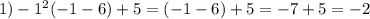 1)-1 ^{2}(-1-6)+5=(-1-6)+5=-7+5=-2
