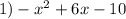 1) -x^2+6x-10
