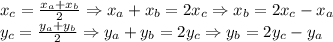 x_c= \frac{x_a+x_b}{2} \Rightarrow x_a+x_b= 2x_c \Rightarrow x_b=2x_c-x_a\\
y_c= \frac{y_a+y_b}{2} \Rightarrow y_a+y_b= 2y_c \Rightarrow y_b=2y_c-y_a\\
