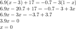 6.9(x-3)+17=-0.7-3(1-x)\\
6.9x-20.7+17=-0.7-3+3x\\
6.9x-3x=-3.7+3.7\\
3.9x=0\\
x=0
