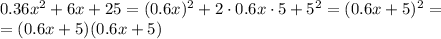 0.36x^2+6x+25=(0.6x)^2+2\cdot0.6x\cdot5+5^2=(0.6x+5)^2=\\
=(0.6x+5)(0.6x+5)