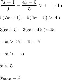 \dfrac{7x + 1}{9} - \dfrac{4x - 5}{5} \ \textgreater \ 1 \ \ \ | \cdot 45 \\ \\ 
5(7x + 1) - 9(4x - 5) \ \textgreater \ 45 \\ \\ 
35x + 5 - 36x + 45 \ \textgreater \ 45 \\ \\ 
-x \ \textgreater \ 45 - 45 - 5 \\ \\ 
-x \ \textgreater \ -5 \\ \\ 
x \ \textless \ 5 \\ \\ 
x_{max} = 4 
